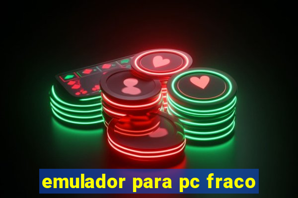 emulador para pc fraco